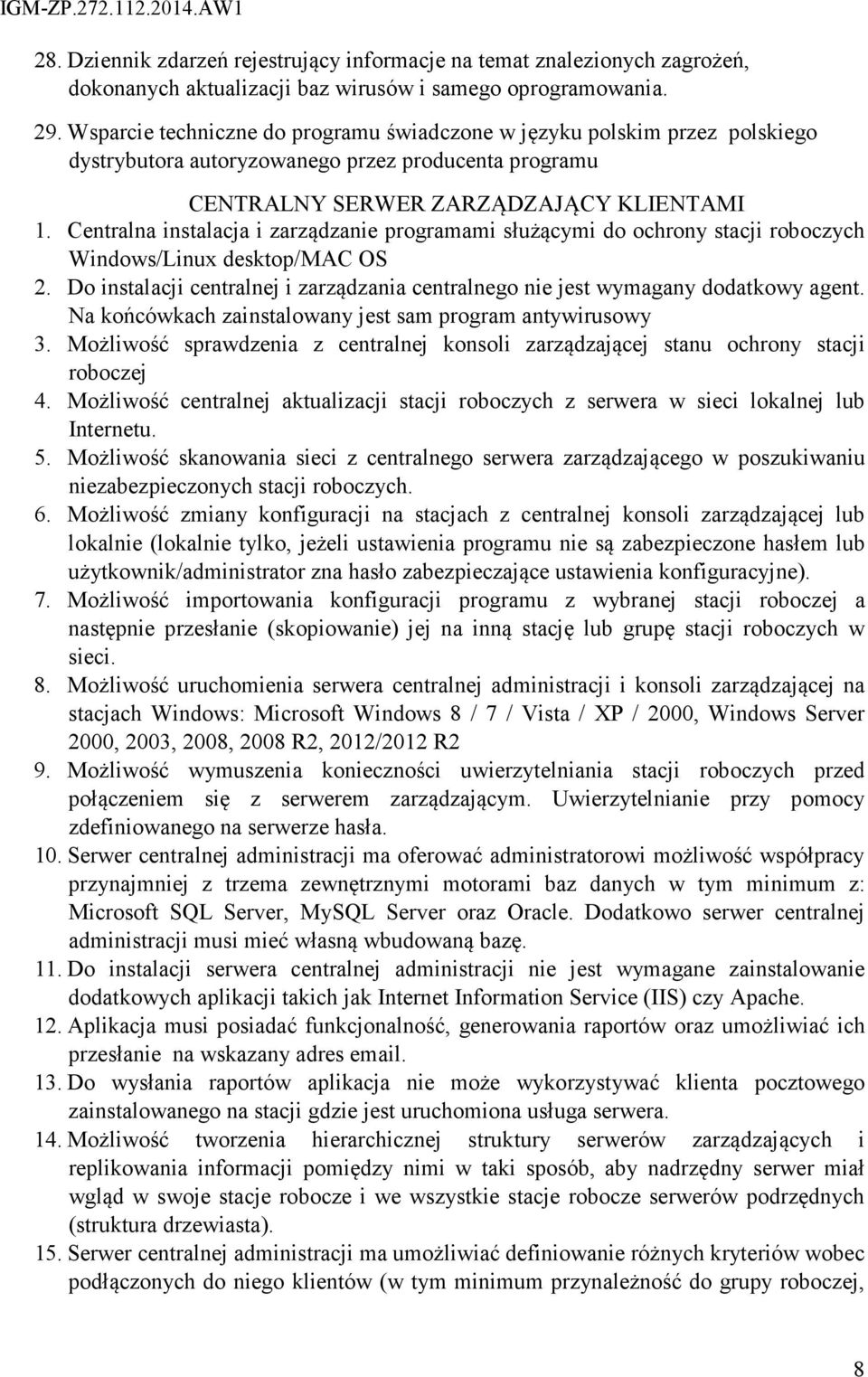 Centralna instalacja i zarządzanie programami służącymi do ochrony stacji roboczych Windows/Linux desktop/mac OS 2.