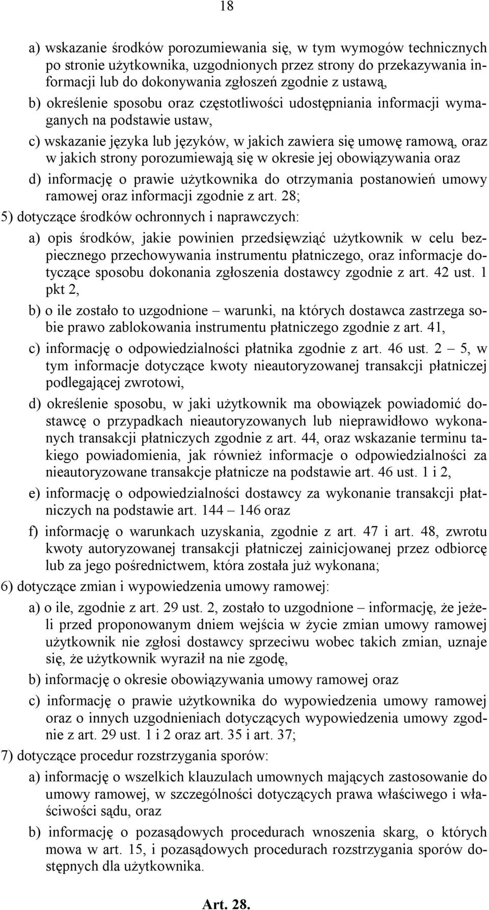 się w okresie jej obowiązywania oraz d) informację o prawie użytkownika do otrzymania postanowień umowy ramowej oraz informacji zgodnie z art.