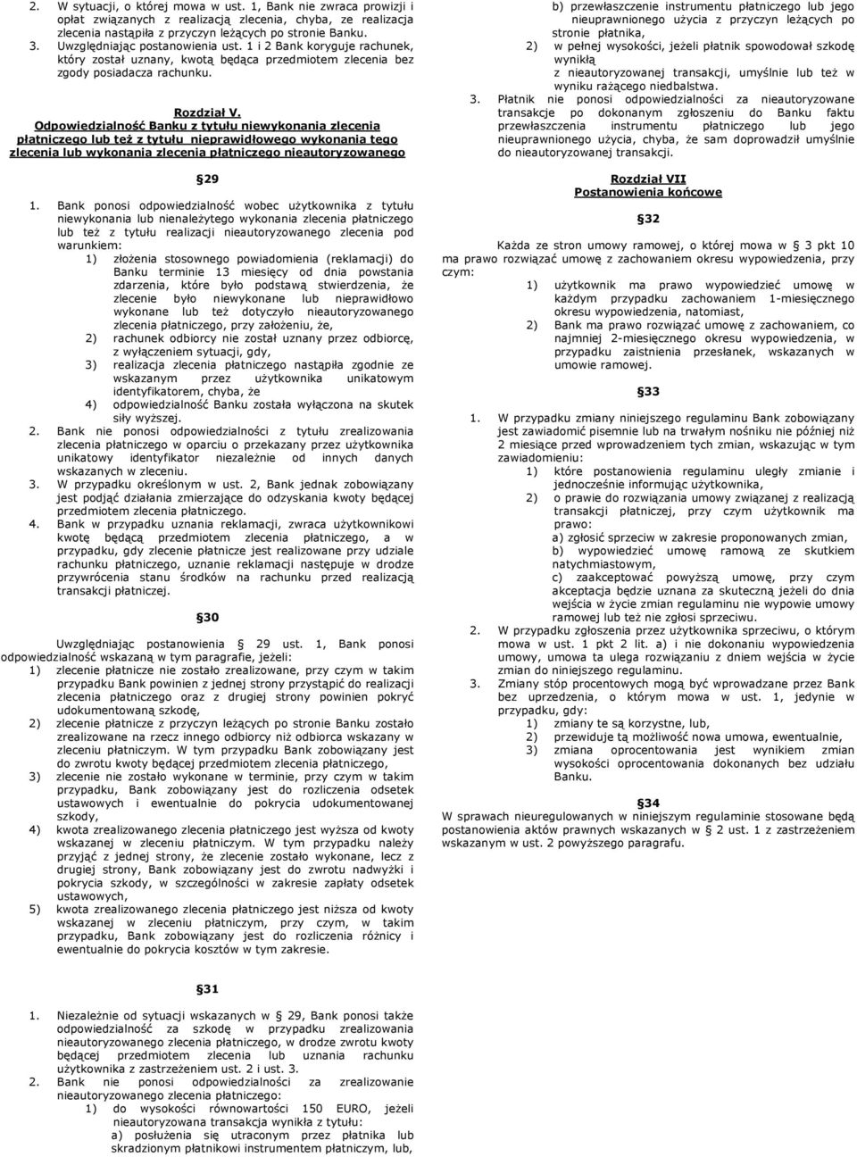 Odpowiedzialność Banku z tytułu niewykonania zlecenia płatniczego lub też z tytułu nieprawidłowego wykonania tego zlecenia lub wykonania zlecenia płatniczego nieautoryzowanego 29 1.