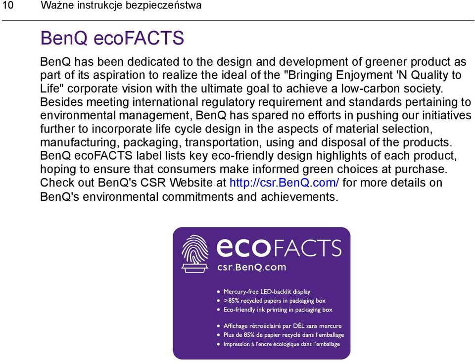 Besides meeting international regulatory requirement and standards pertaining to environmental management, BenQ has spared no efforts in pushing our initiatives further to incorporate life cycle