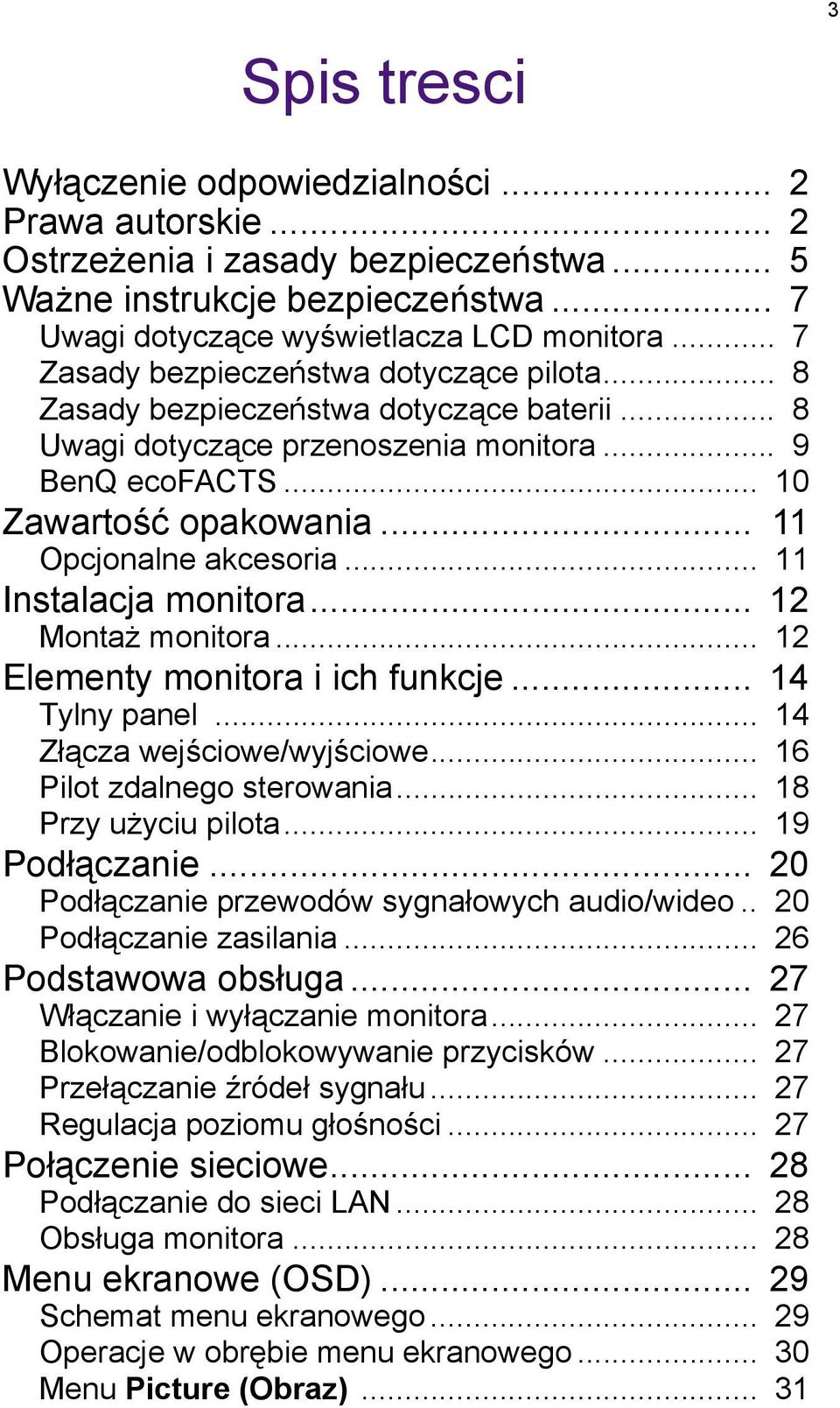 .. 11 Opcjonalne akcesoria... 11 Instalacja monitora... 12 Montaż monitora... 12 Elementy monitora i ich funkcje... 14 Tylny panel... 14 Złącza wejściowe/wyjściowe... 16 Pilot zdalnego sterowania.
