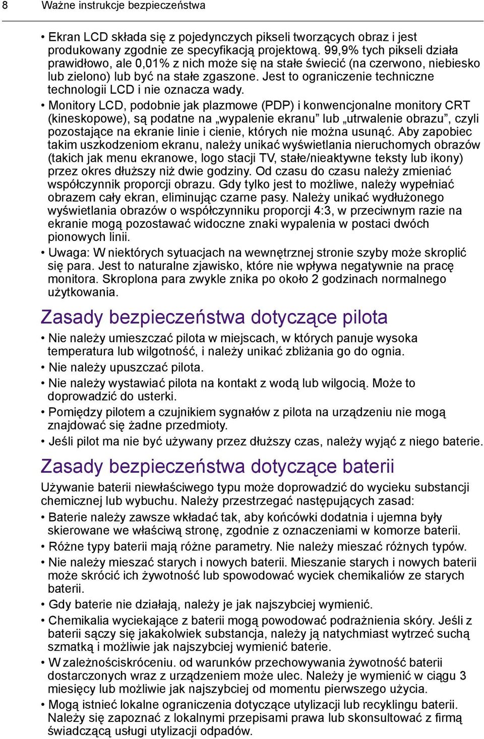 Jest to ograniczenie techniczne technologii LCD i nie oznacza wady.