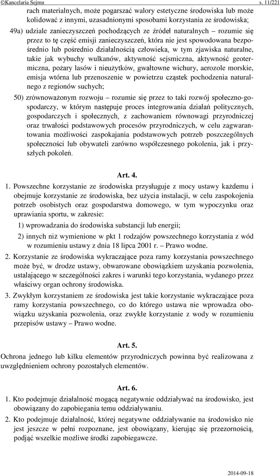 źródeł naturalnych rozumie się przez to tę część emisji zanieczyszczeń, która nie jest spowodowana bezpośrednio lub pośrednio działalnością człowieka, w tym zjawiska naturalne, takie jak wybuchy