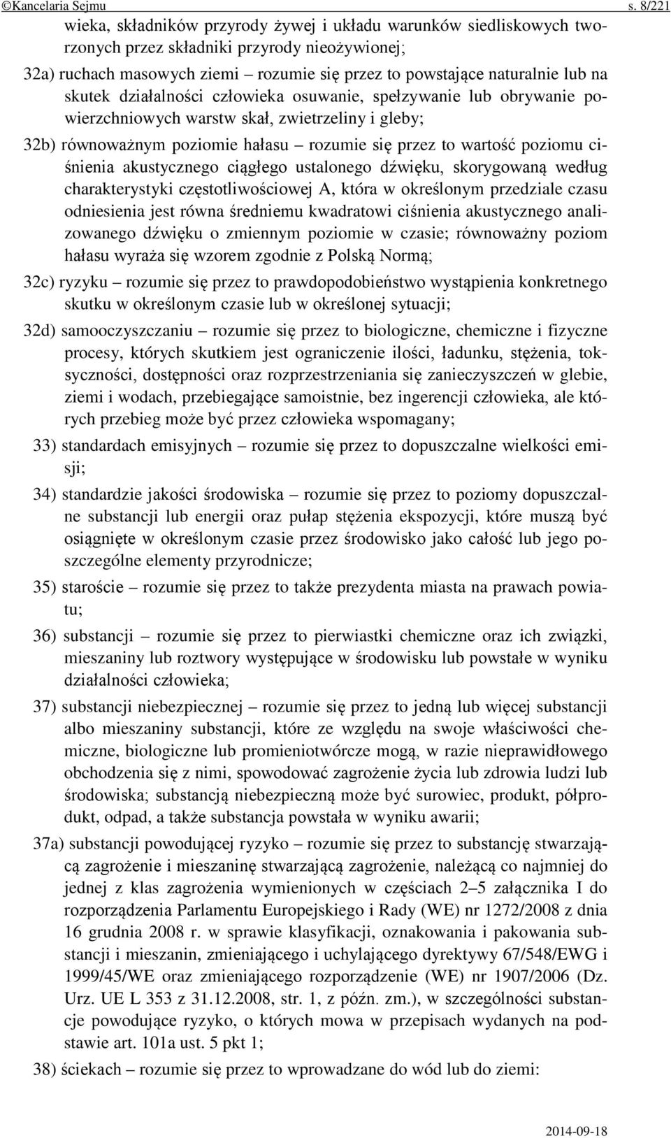 skutek działalności człowieka osuwanie, spełzywanie lub obrywanie powierzchniowych warstw skał, zwietrzeliny i gleby; 32b) równoważnym poziomie hałasu rozumie się przez to wartość poziomu ciśnienia