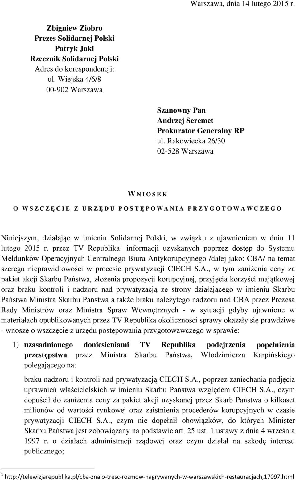 Rakowiecka 26/30 02-528 Warszawa W N I O S E K O W S Z C Z Ę C I E Z U R Z Ę D U P O S T Ę P O W A N I A P R Z Y G O T O W A W C Z E G O Niniejszym, działając w imieniu Solidarnej Polski, w związku z