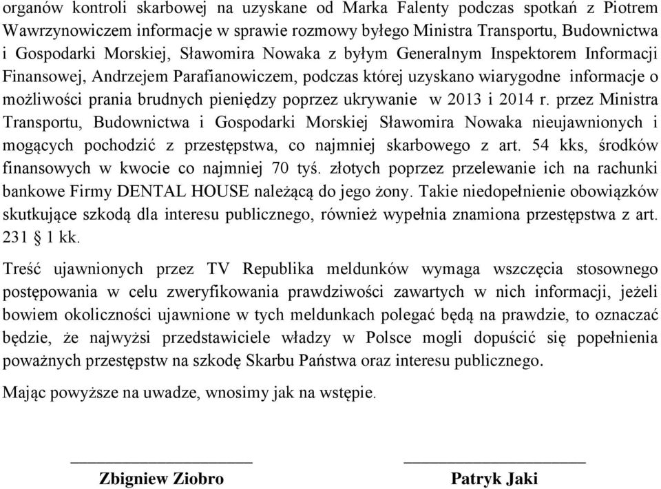 2014 r. przez Ministra Transportu, Budownictwa i Gospodarki Morskiej Sławomira Nowaka nieujawnionych i mogących pochodzić z przestępstwa, co najmniej skarbowego z art.