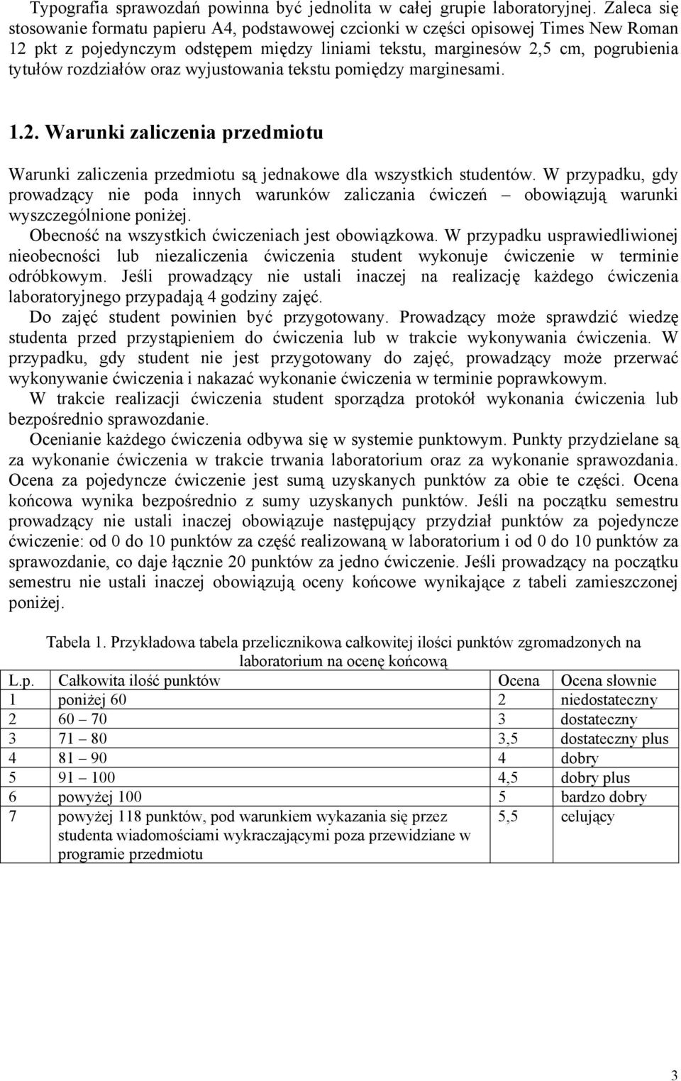 oraz wyjustowania tekstu pomiędzy marginesami. 1.2. Warunki zaliczenia przedmiotu Warunki zaliczenia przedmiotu są jednakowe dla wszystkich studentów.