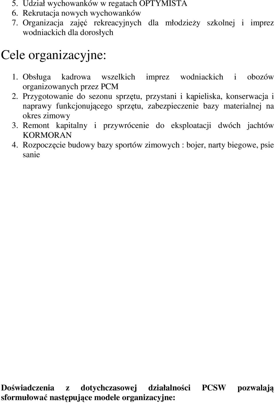 Obsługa kadrowa wszelkich imprez wodniackich i obozów organizowanych przez PCM 2.