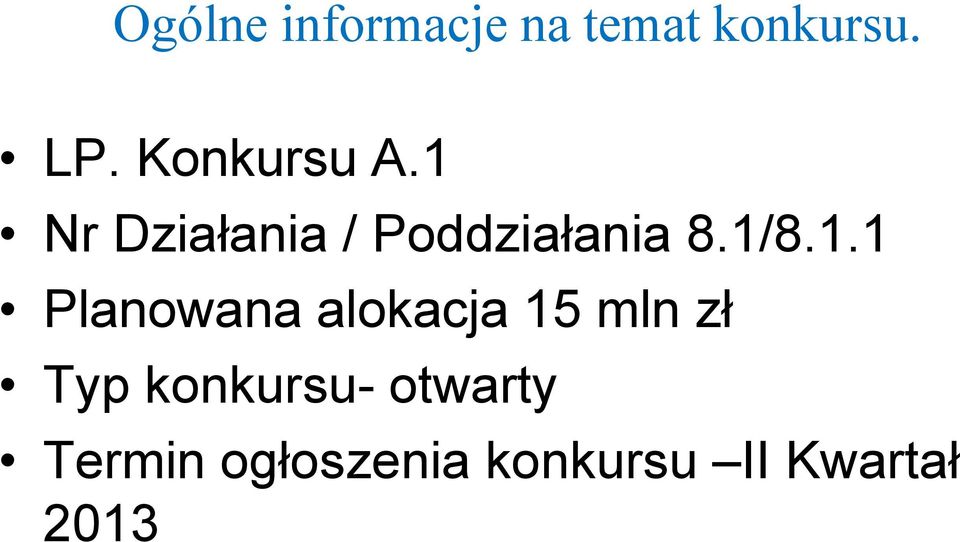 1.1 Planowana alokacja 15 mln zł Typ konkursu-