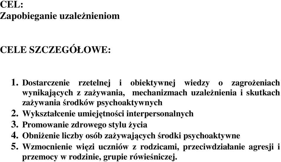 i skutkach zażywania środków 2. Wykształcenie umiejętności interpersonalnych 3.