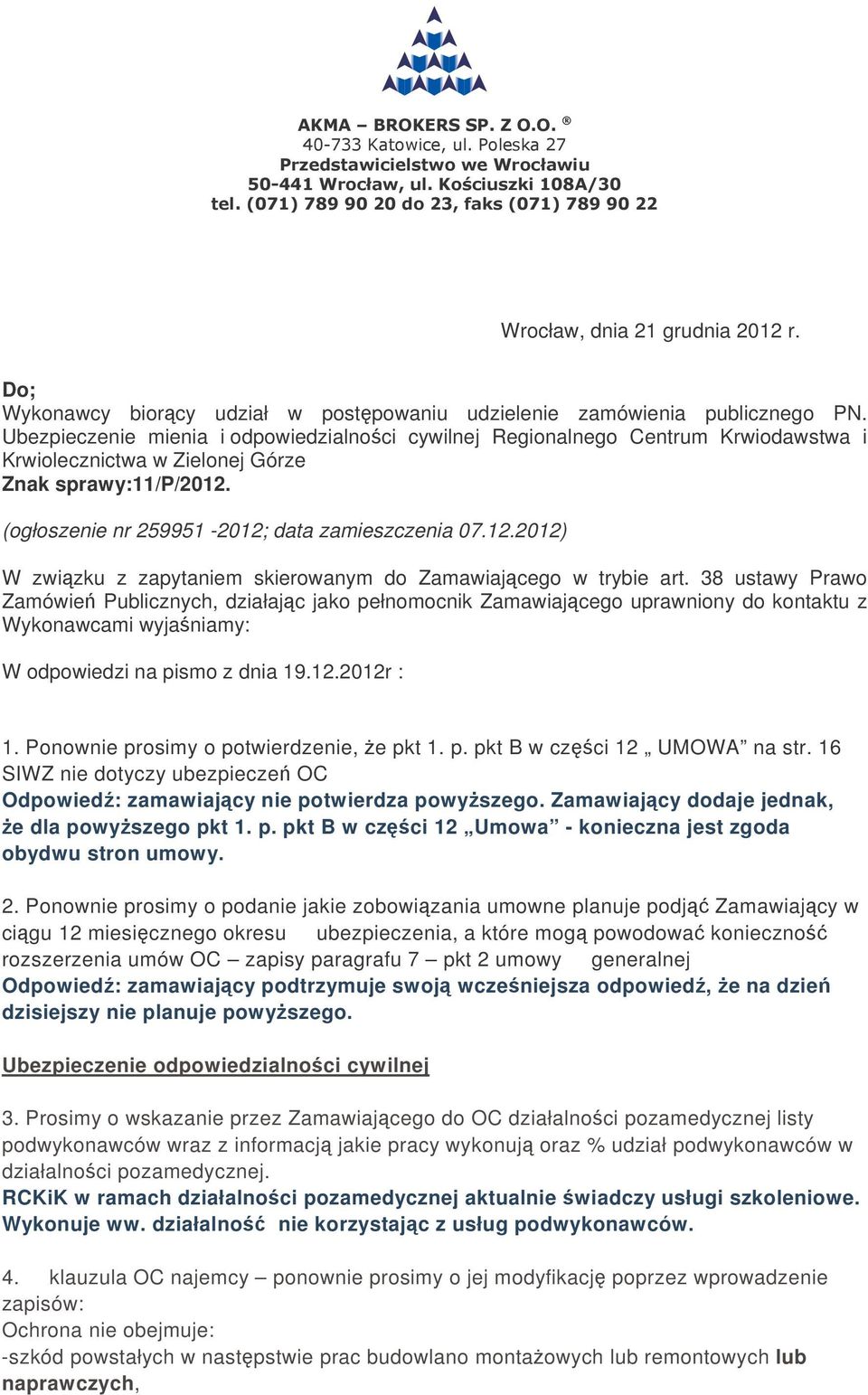 (ogłoszenie nr 259951-2012; data zamieszczenia 07.12.2012) W zwizku z zapytaniem skierowanym do Zamawiajcego w trybie art.