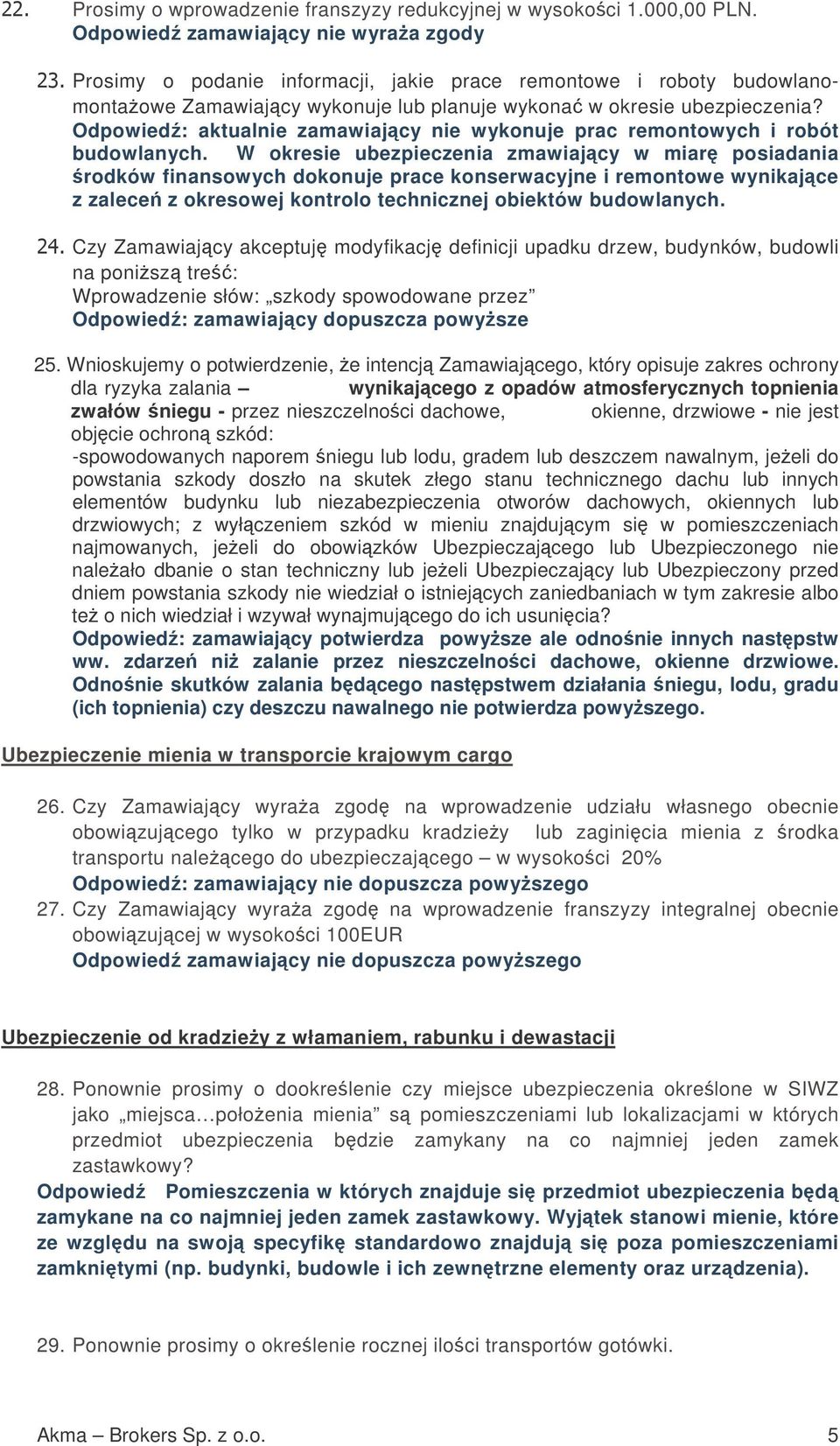 Odpowied: aktualnie zamawiajcy nie wykonuje prac remontowych i robót budowlanych.