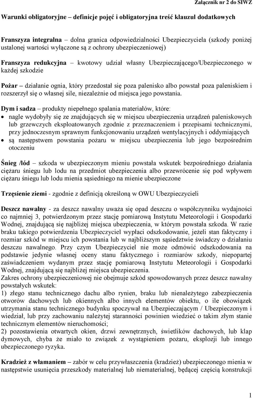 palenisko albo powstał poza paleniskiem i rozszerzył się o własnej sile, niezależnie od miejsca jego powstania.