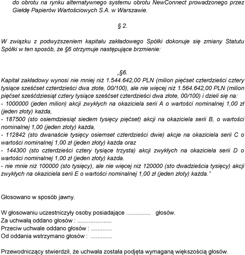 642,00 PLN (milion pięćset czterdzieści cztery tysiące sześćset czterdzieści dwa złote, 00/100), ale nie więcej niż 1.564.