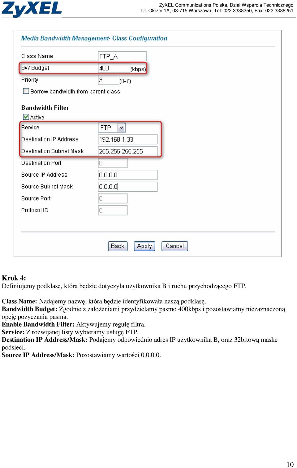 Bandwidth Budget: Zgodnie z załoŝeniami przydzielamy pasmo 400kbps i pozostawiamy niezaznaczoną opcję poŝyczania pasma.