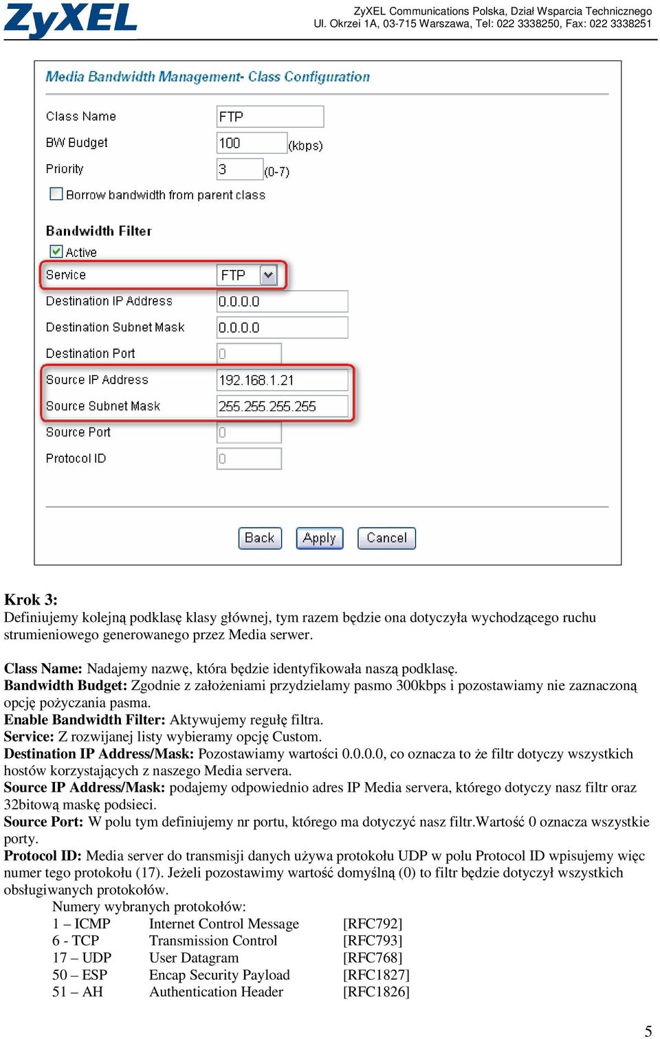 Enable Bandwidth Filter: Aktywujemy regułę filtra. Service: Z rozwijanej listy wybieramy opcję Custom. Destination IP Address/Mask: Pozostawiamy wartości 0.