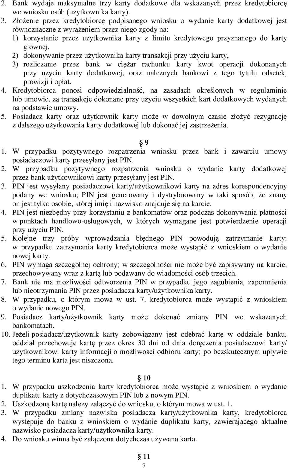 przyznanego do karty głównej, 2) dokonywanie przez użytkownika karty transakcji przy użyciu karty, 3) rozliczanie przez bank w ciężar rachunku karty kwot operacji dokonanych przy użyciu karty