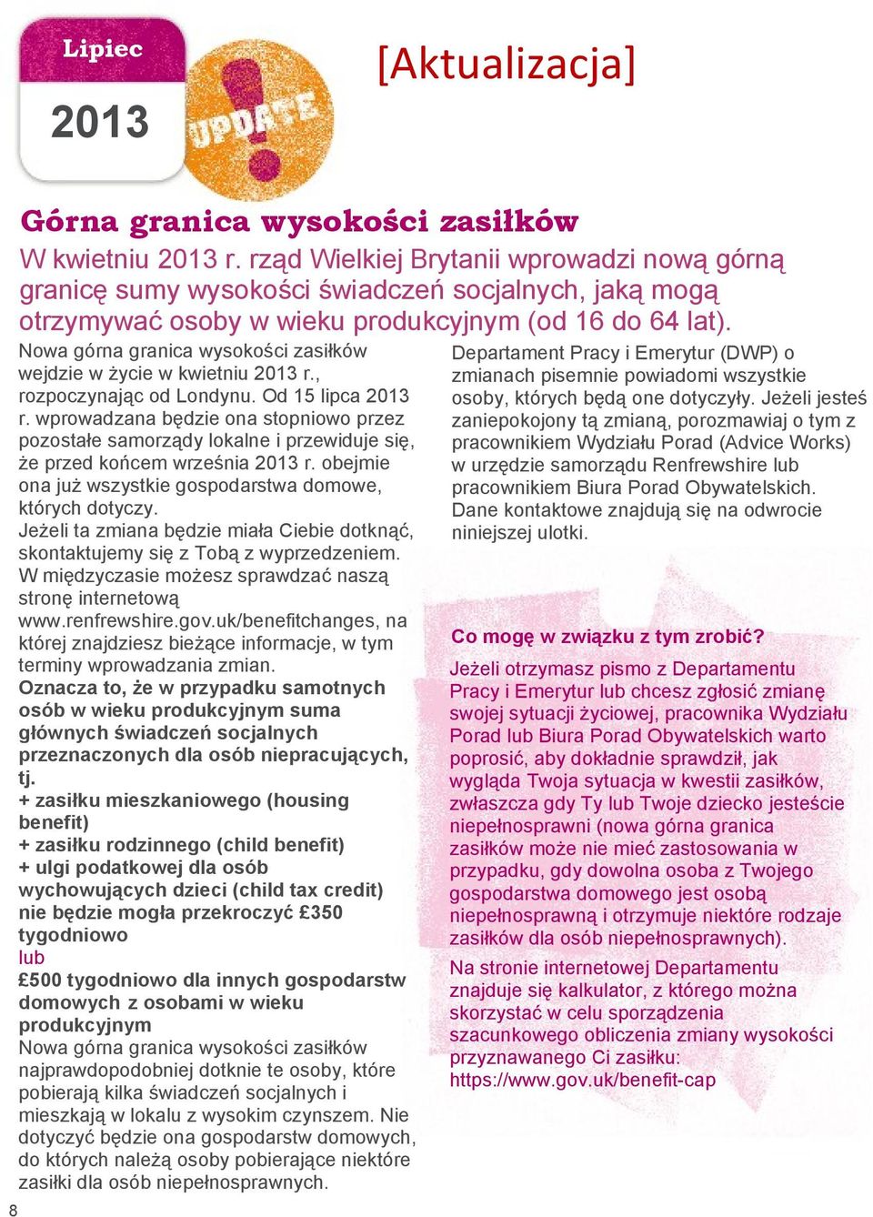 Nowa górna granica wysokości zasiłków wejdzie w życie w kwietniu r., rozpoczynając od Londynu. Od 15 lipca r.