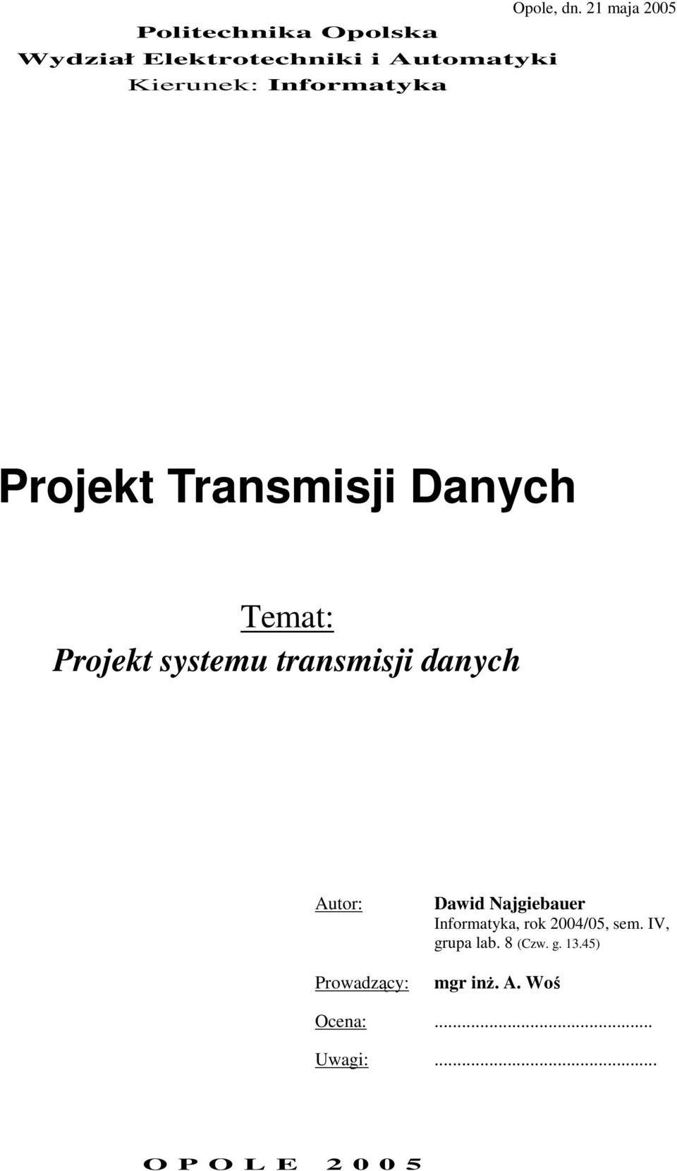 Informatyka Projekt Transmisji Danych Temat: Projekt systemu transmisji danych
