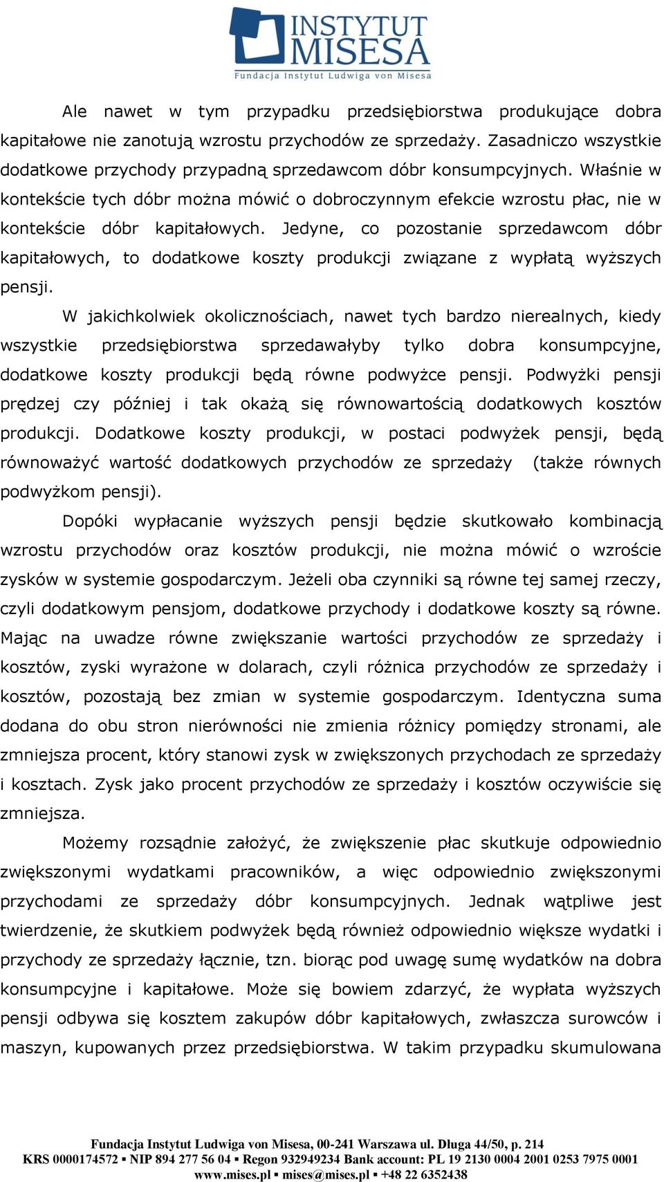 Jedyne, co pozostanie sprzedawcom dóbr kapitałowych, to dodatkowe koszty produkcji związane z wypłatą wyższych pensji.