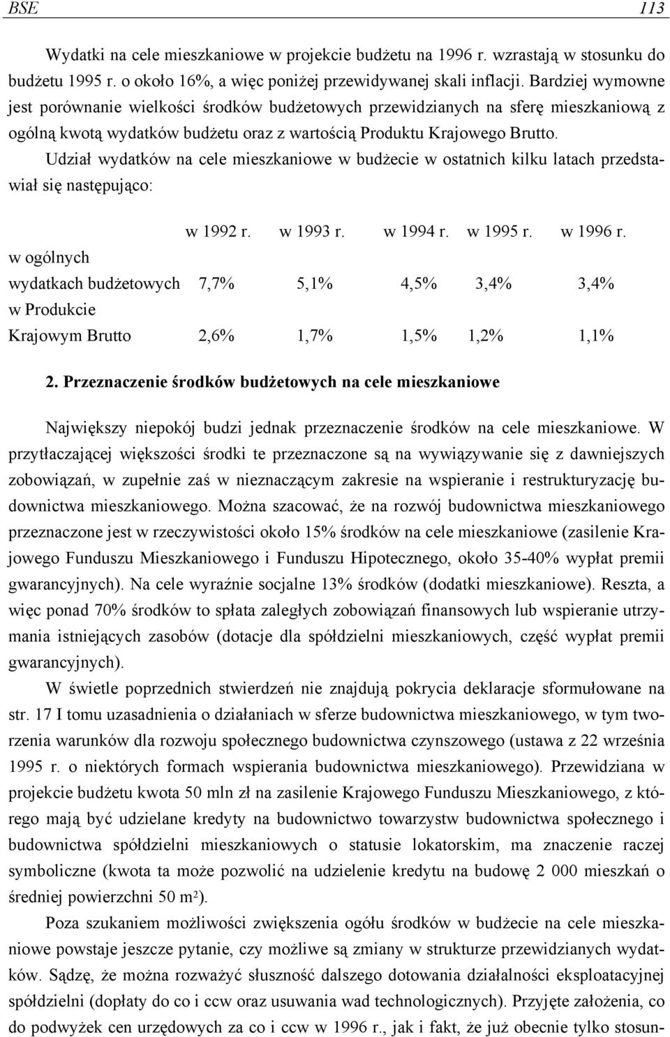 Udział wydatków na cele mieszkaniowe w budżecie w ostatnich kilku latach przedstawiał się następująco: w 1992 r. w 1993 r. w 1994 r. w 1995 r. w 1996 r.