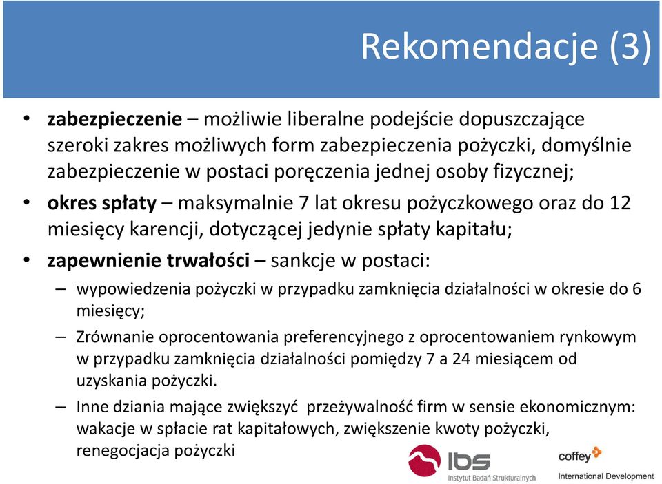 wypowiedzenia pożyczki w przypadku zamknięcia działalności w okresie do 6 miesięcy; Zrównanie oprocentowania preferencyjnego z oprocentowaniem rynkowym w przypadku zamknięcia działalności