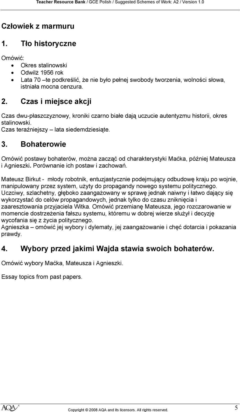 Bohaterowie Omówić postawy bohaterów, można zacząć od charakterystyki Maćka, później Mateusza i Agnieszki. Porównanie ich postaw i zachowań.