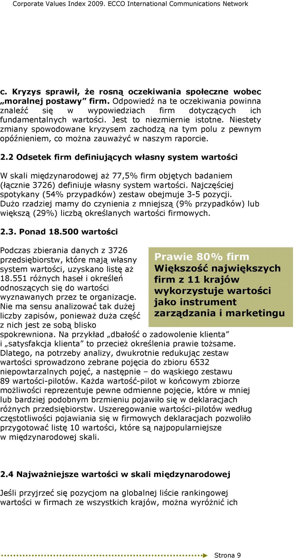 2 Odsetek firm definiujących własny system wartości W skali międzynarodowej aŝ 77,5% firm objętych badaniem (łącznie 3726) definiuje własny system wartości.