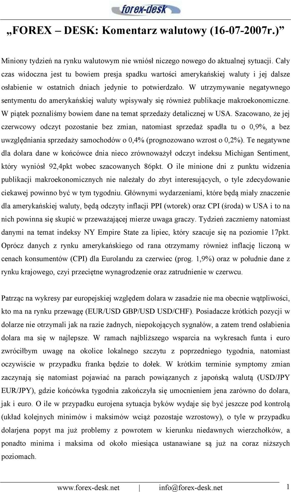 W utrzymywanie negatywnego sentymentu do amerykańskiej waluty wpisywały się również publikacje makroekonomiczne. W piątek poznaliśmy bowiem dane na temat sprzedaży detalicznej w USA.