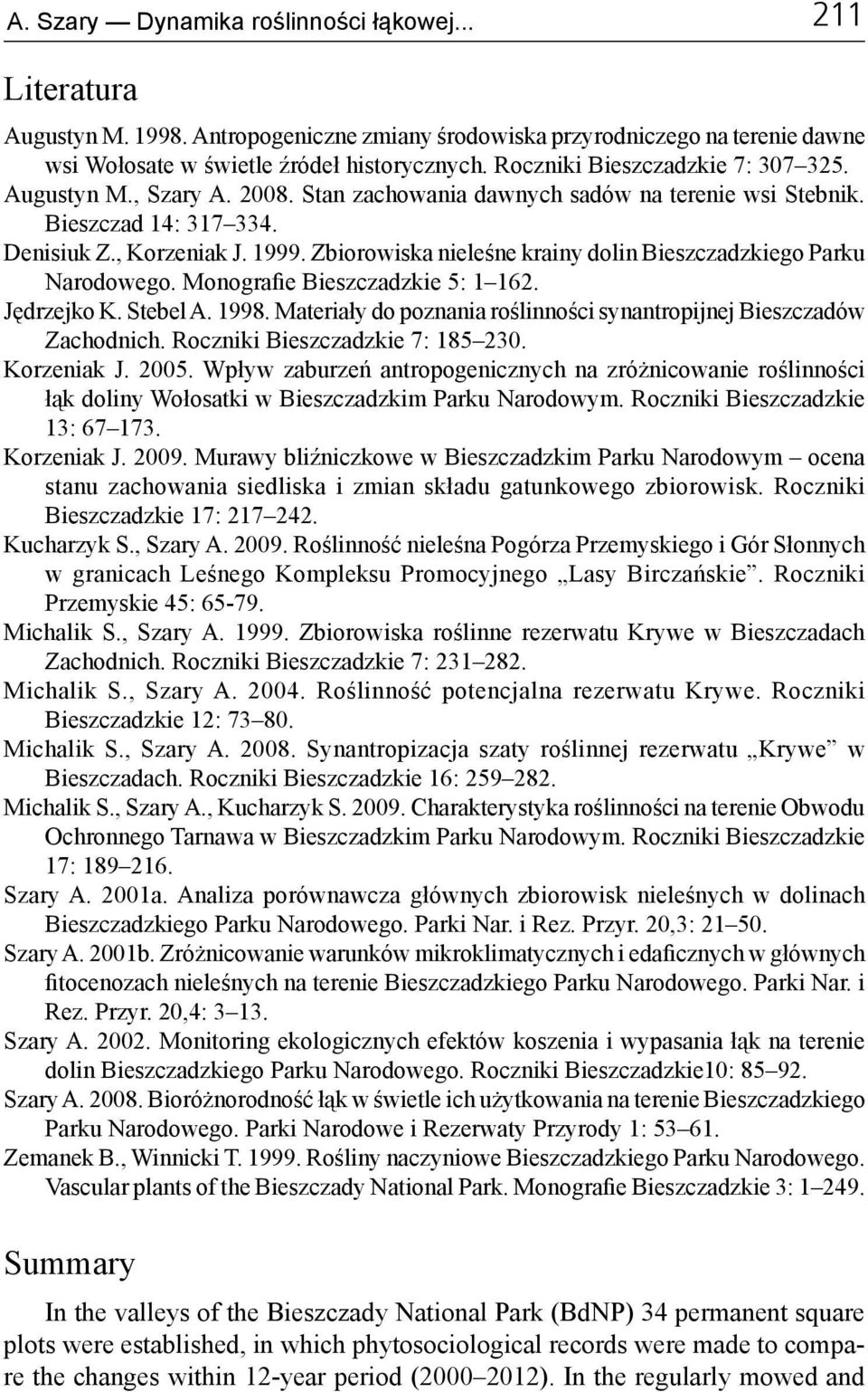 Zbiorowiska nieleśne krainy dolin Bieszczadzkiego Parku Narodowego. Monografie Bieszczadzkie 5: 1 162. Jędrzejko K. Stebel A. 1998.