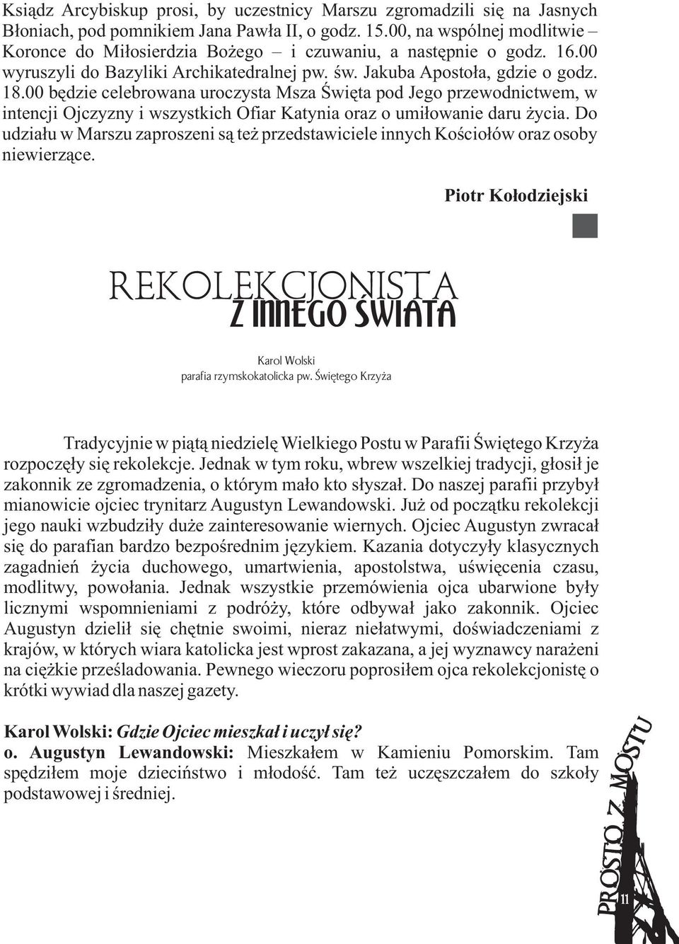 00 bædzie celebrowana uroczysta Msza Úwiæta pod Jego przewodnictwem, w intencji Ojczyzny i wszystkich Ofiar Katynia oraz o umiùowanie daru ýycia.