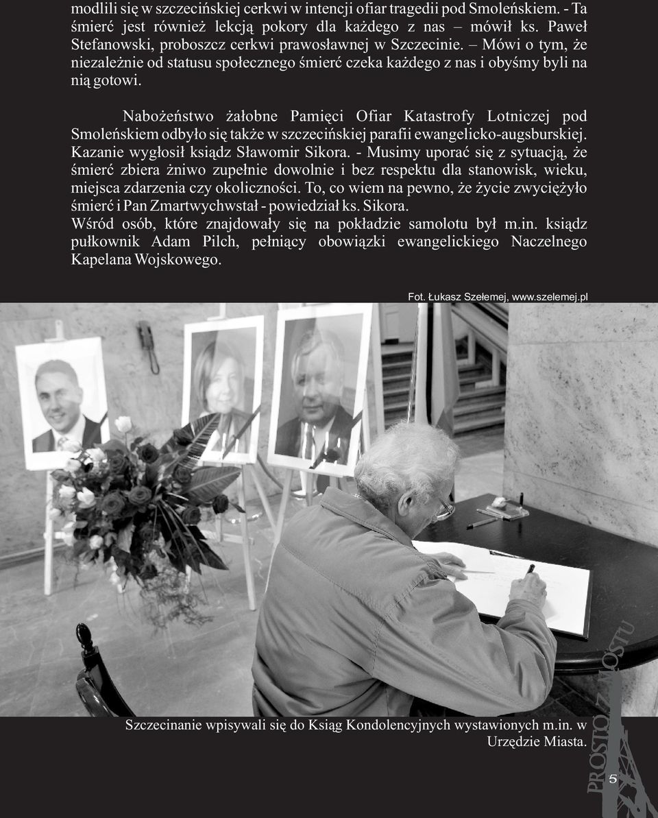 Naboýeñstwo a³obne Pamiêci Ofiar Katastrofy Lotniczej pod Smoleñskiem odbyùo siæ takýe w szczeciñskiej parafii ewangelicko-augsburskiej. Kazanie wygùosiù ksiàdz Sùawomir Sikora.