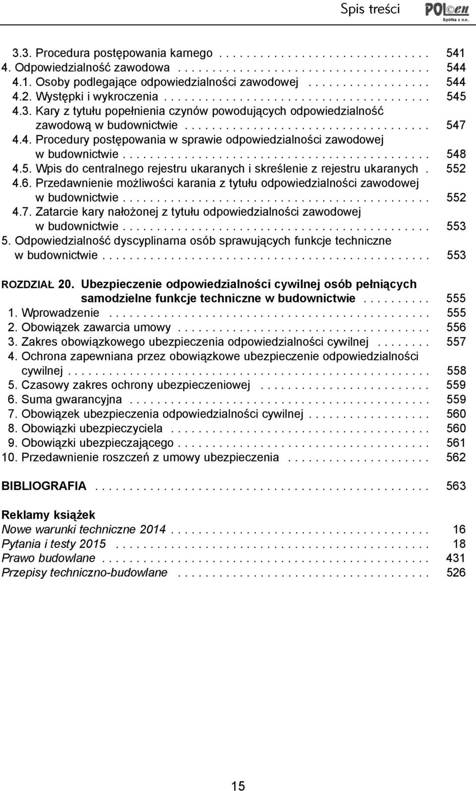 4. Procedury postêpowania w sprawie odpowiedzialnoci zawodowej w budownictwie............................................. 548 4.5. Wpis do centralnego rejestru ukaranych i skrelenie z rejestru ukaranych.