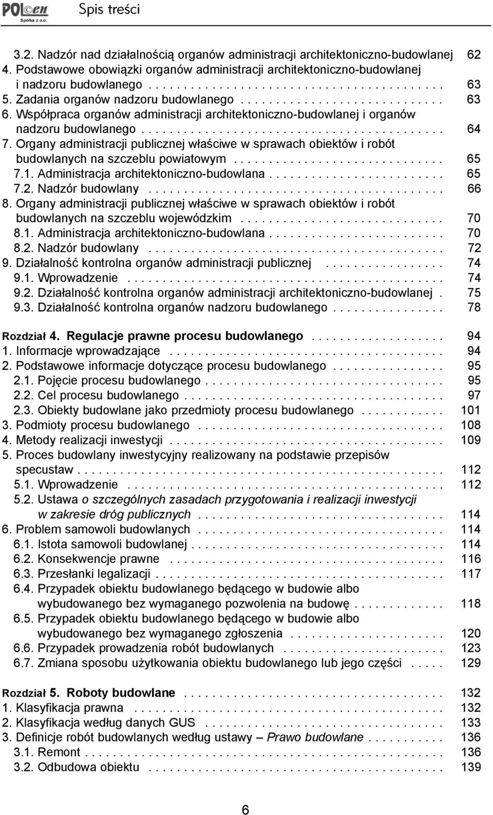 Organy administracji publicznej w³aciwe w sprawach obiektów i robót budowlanych na szczeblu powiatowym.............................. 65 7.1. Administracja architektoniczno-budowlana......................... 65 7.2.
