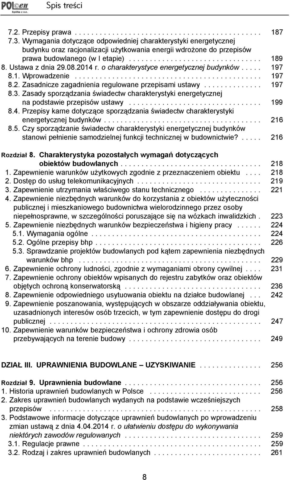 Ustawa z dnia 29.08.2014 r. o charakterystyce energetycznej budynków..... 197 8.1. Wprowadzenie............................................. 197 8.2. Zasadnicze zagadnienia regulowane przepisami ustawy.