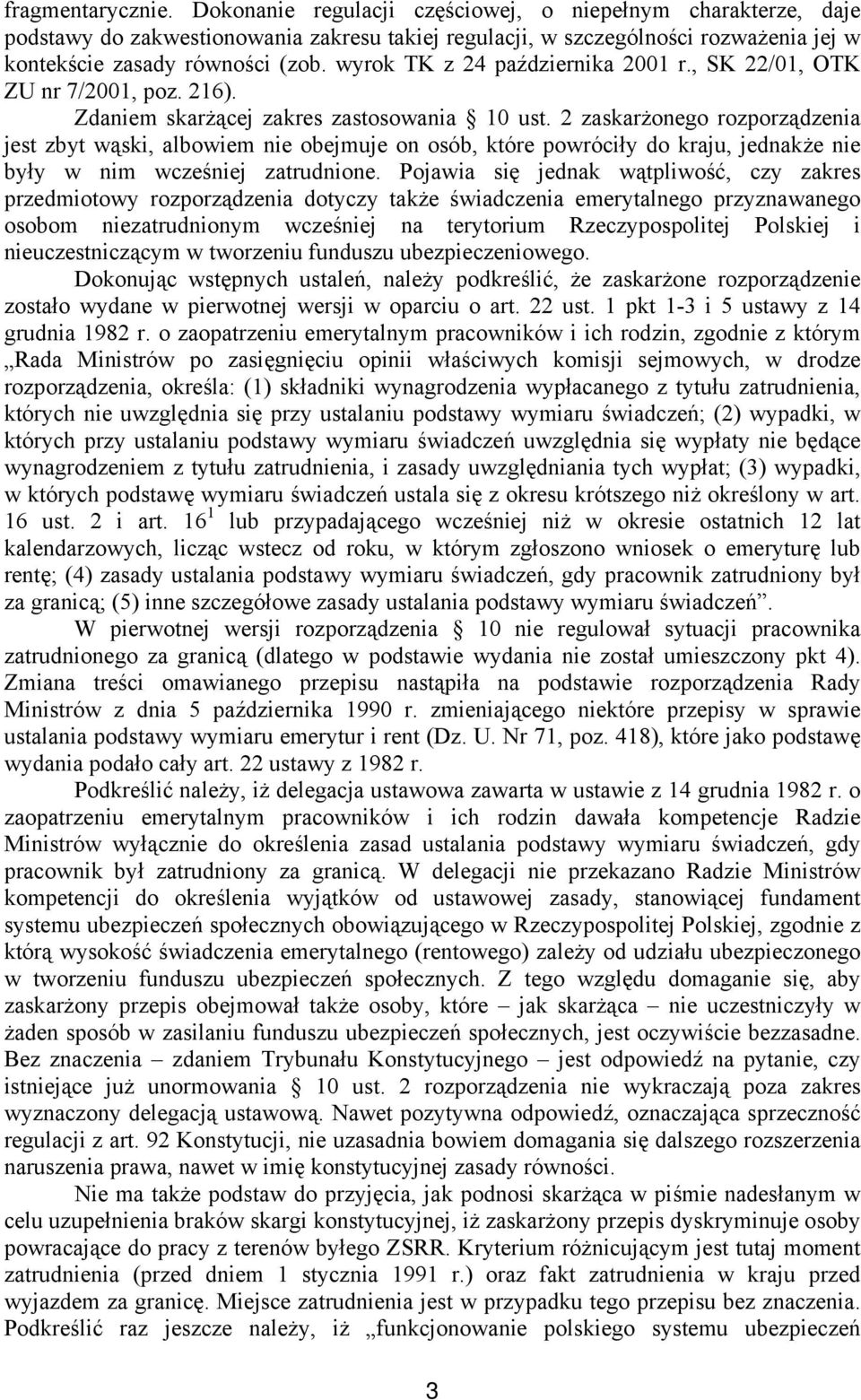 2 zaskarżonego rozporządzenia jest zbyt wąski, albowiem nie obejmuje on osób, które powróciły do kraju, jednakże nie były w nim wcześniej zatrudnione.