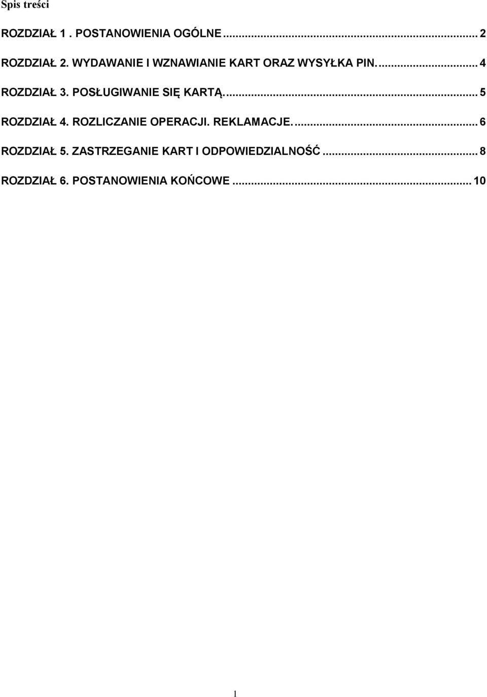 POSŁUGIWANIE SIĘ KARTĄ.... 5 ROZDZIAŁ 4. ROZLICZANIE OPERACJI. REKLAMACJE.