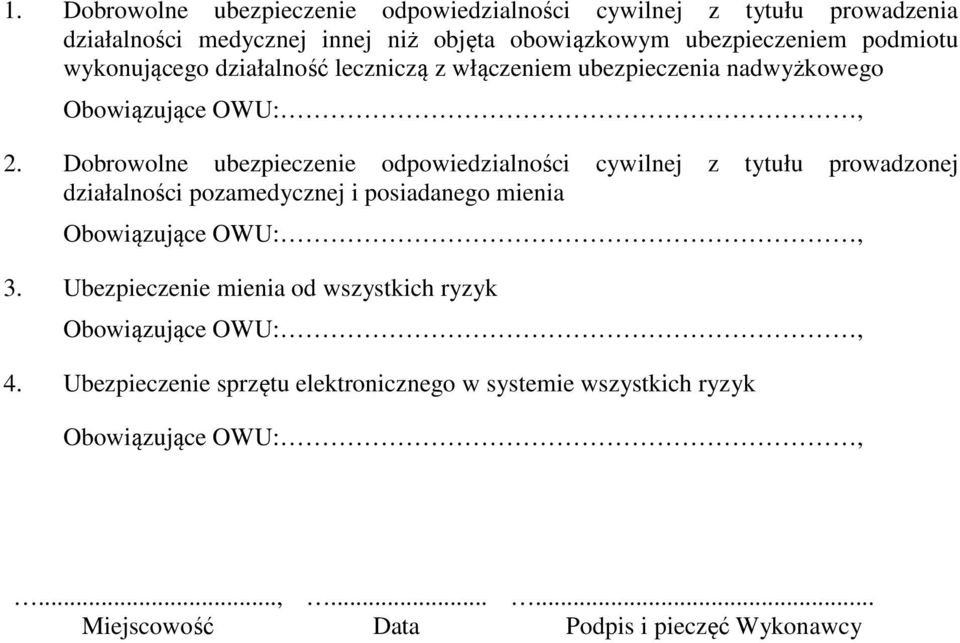 Dobrowolne ubezpieczenie odpowiedzialności cywilnej z tytułu prowadzonej działalności pozamedycznej i posiadanego mienia Obowiązujące OWU:, 3.