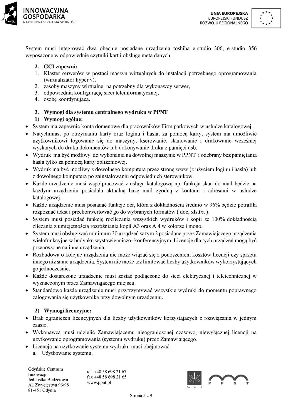 odpowiednią konfigurację sieci teleinformatycznej, 4. osobę koordynującą. 3.