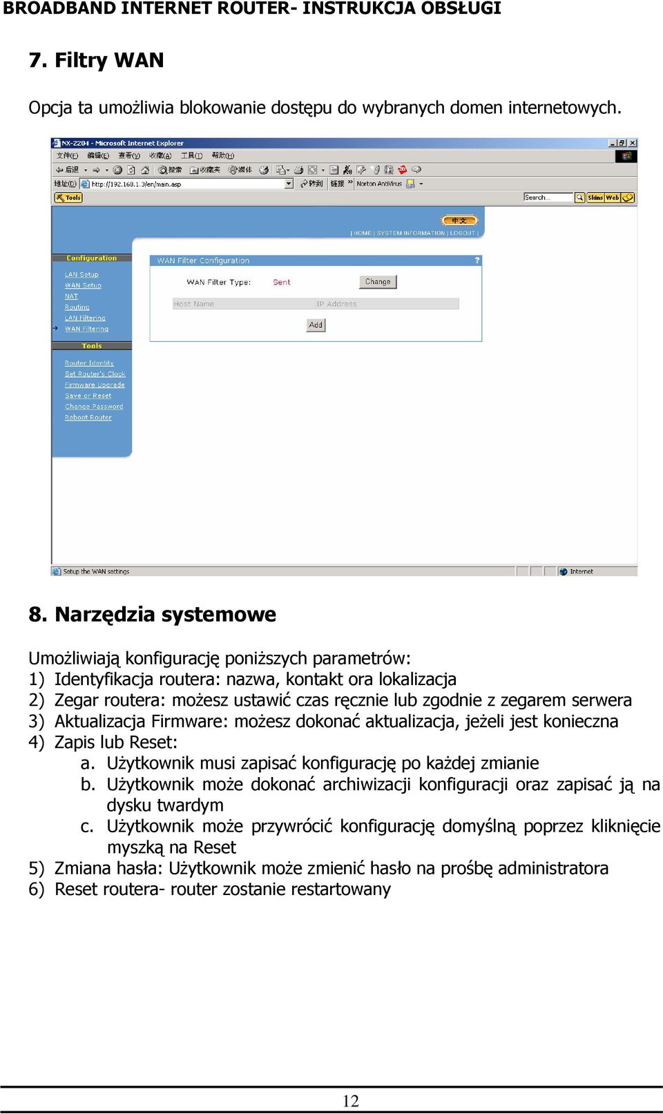 zegarem serwera 3) Aktualizacja Firmware: możesz dokonać aktualizacja, jeżeli jest konieczna 4) Zapis lub Reset: a. Użytkownik musi zapisać konfigurację po każdej zmianie b.
