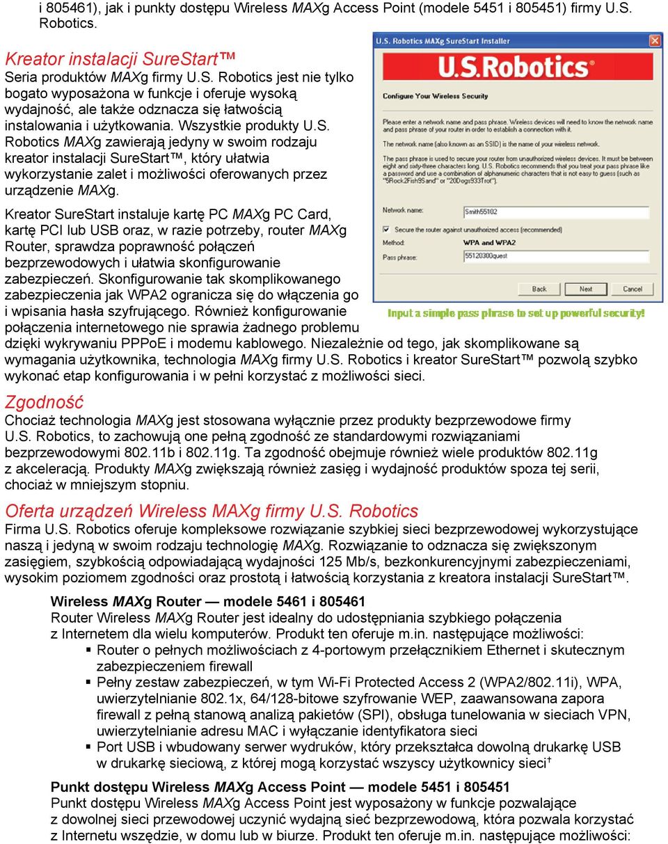 Wszystkie produkty U.S. Robotics MAXg zawierają jedyny w swoim rodzaju kreator instalacji SureStart, który ułatwia wykorzystanie zalet i możliwości oferowanych przez urządzenie MAXg.