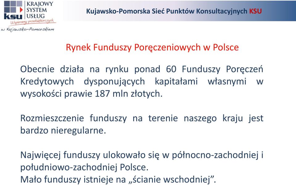 Rozmieszczenie funduszy na terenie naszego kraju jest bardzo nieregularne.