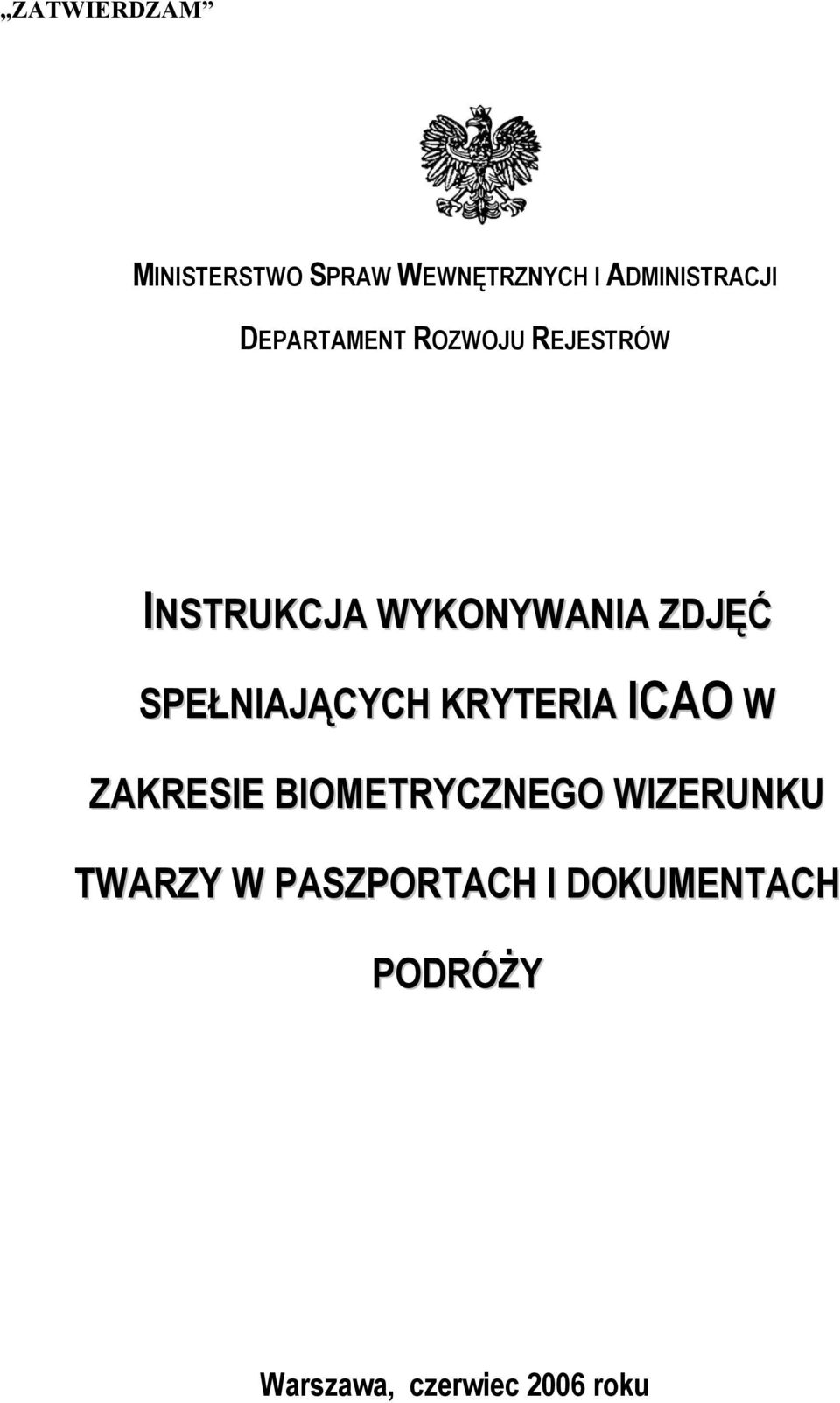 SPEŁNIAJĄCYCH KRYTERIA ICAO W ZAKRESIE BIOMETRYCZNEGO WIZERUNKU