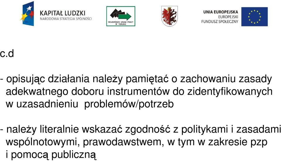 problemów/potrzeb - naleŝy literalnie wskazać zgodność z politykami i