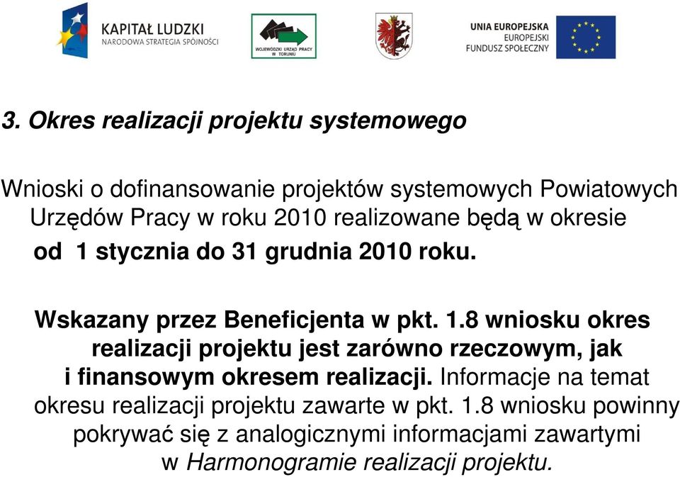 stycznia do 31 grudnia 2010 roku. Wskazany przez Beneficjenta w pkt. 1.