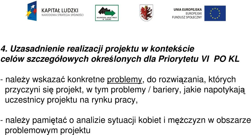 przyczyni się projekt, w tym problemy / bariery, jakie napotykają uczestnicy projektu na