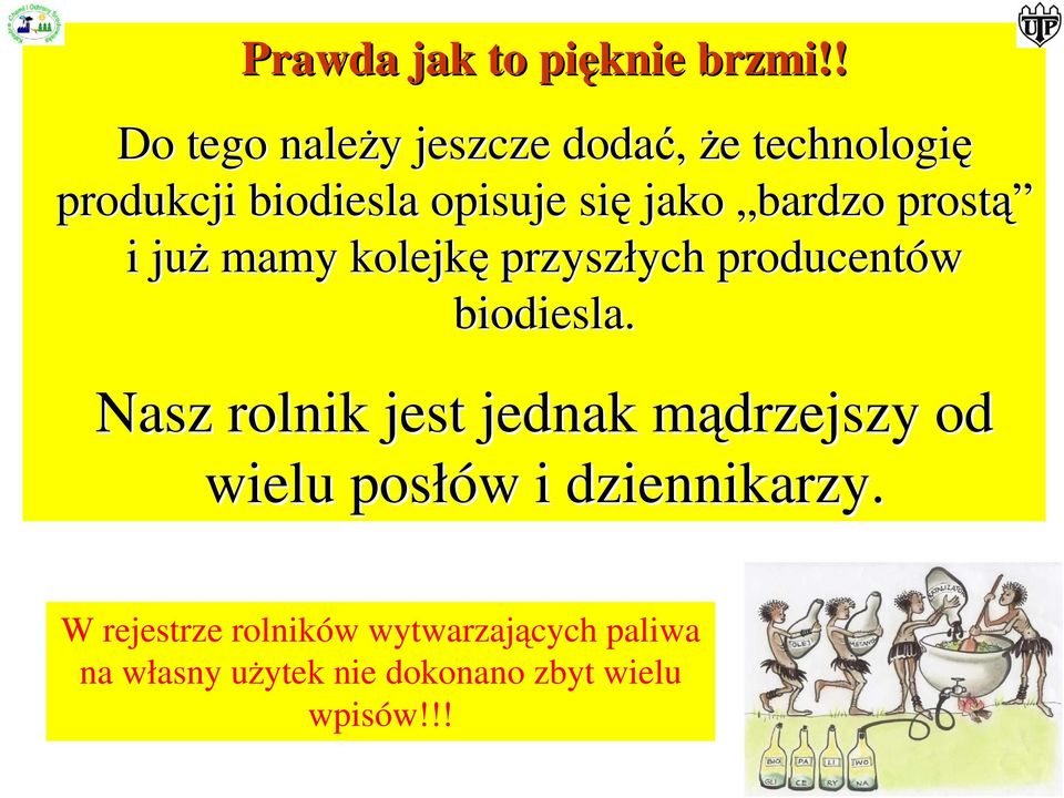 bardzo prostą i już mamy kolejkę przyszłych ych producentów biodiesla.