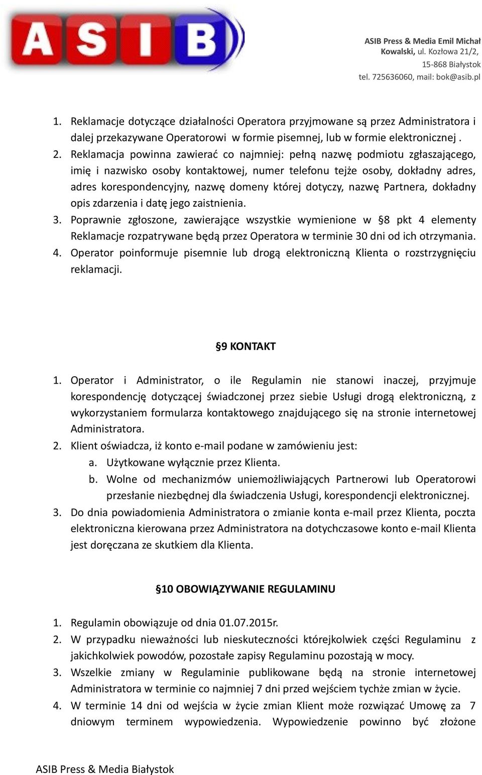 dotyczy, nazwę Partnera, dokładny opis zdarzenia i datę jego zaistnienia. 3.