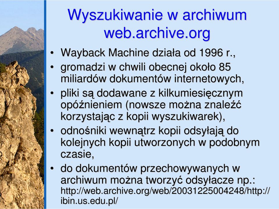 opóźnieniem (nowsze można znaleźć korzystając c z kopii wyszukiwarek), odnośniki niki wewnątrz kopii odsyłaj ają do kolejnych