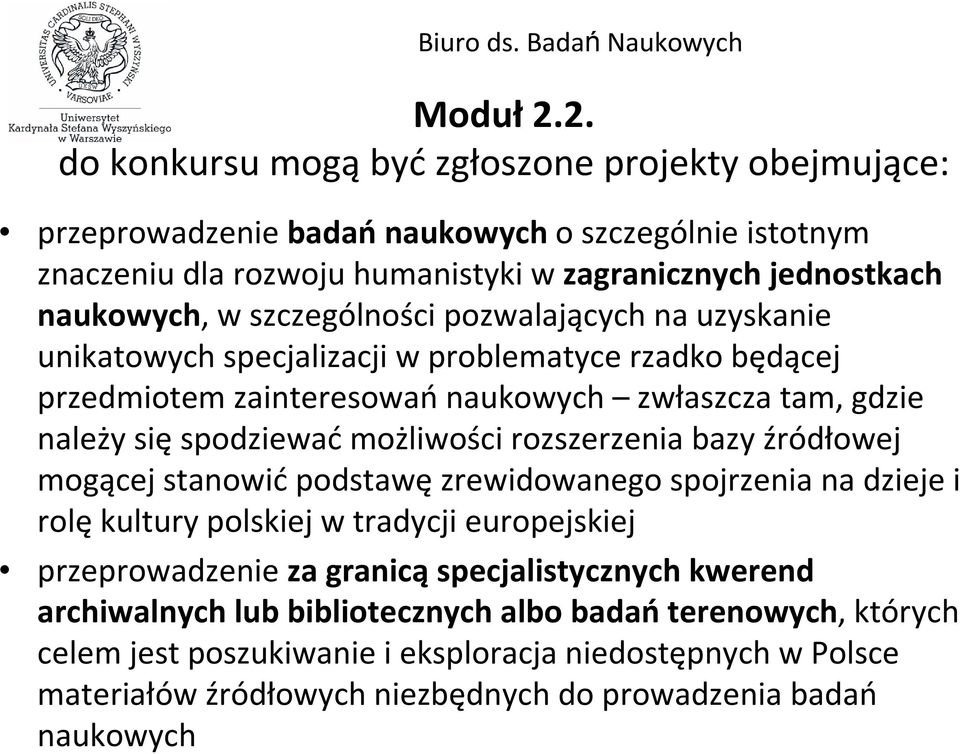 szczególności pozwalających na uzyskanie unikatowych specjalizacji w problematyce rzadko będącej przedmiotem zainteresowańnaukowych zwłaszcza tam, gdzie należy sięspodziewaćmożliwości